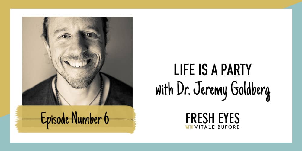 Life is a Party with Dr. Jeremy Goldberg
